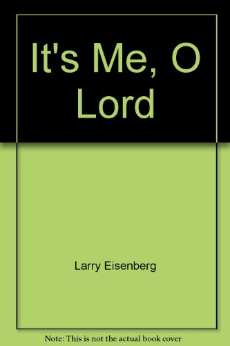 It's Me, O Lord (9780963302809) by Larry Eisenberg