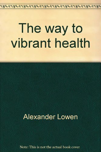 Stock image for The Way To Vibrant Health: A Manual of Bioenergetic Exercises for sale by Zoom Books Company