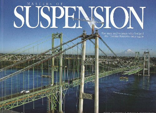 9780963303523: Masters of Suspension: The Men and Women Who Bridged the Tacoma Narrows Once ...