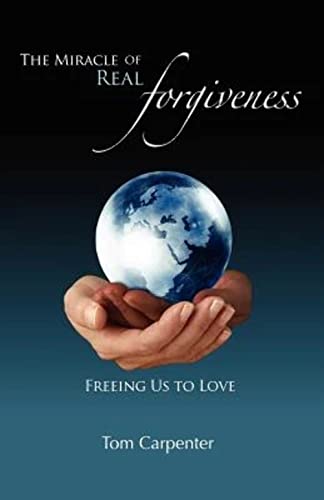 Stock image for The Miracle of Real Forgiveness: Freeing Us To Love for sale by SecondSale
