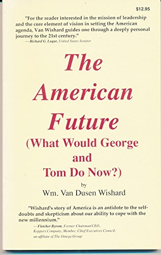 Stock image for THE AMERICAN FUTURE (WHAT WOULD GEORGE AND TOM DO NOW? ) for sale by Zane W. Gray, BOOKSELLERS