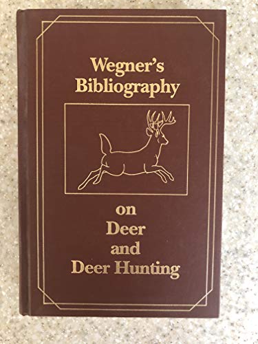 Stock image for Wegner's Bibliography on Deer and Deer Hunting for sale by Acme Book Company