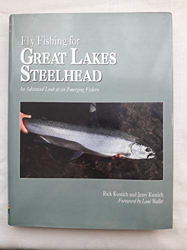 Fly Fishing for Great Lakes Steelhead: An Advanced Look at an Emerging Fishery