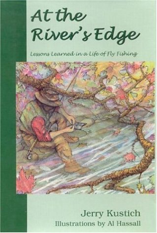 Stock image for At the River's Edge: Lessons Learned in a Life of Fly Fishing for sale by ThriftBooks-Dallas