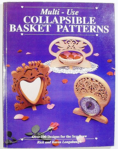 Multi-Use Collapsible Basket Patterns (9780963311214) by Rick Longabaugh; Karen Longabaugh