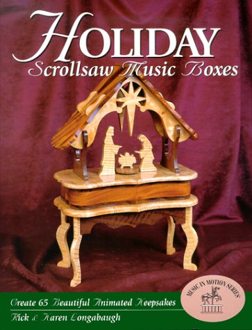 Holiday Scroll saw Music Boxes (9780963311290) by Longabaugh, Rick; Longabaugh, Karen