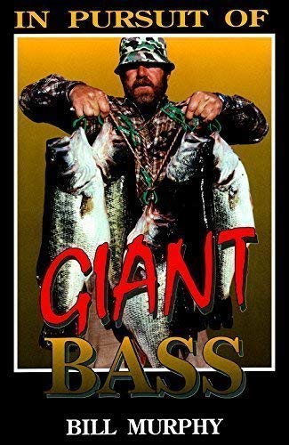 In Pursuit of Giant Bass (9780963312006) by Murphy, Bill