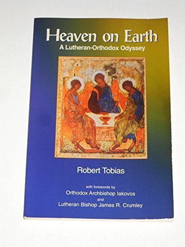 Stock image for Heaven on Earth: A Lutheran-Orthodox Odyssey for sale by Nealsbooks