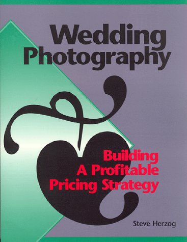 9780963315809: Wedding Photography: Building a Profitable Pricing Strategy (Professional Photography Series)