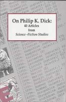 9780963316905: On Philip K. Dick: 40 Articles from Science-Fiction Studies