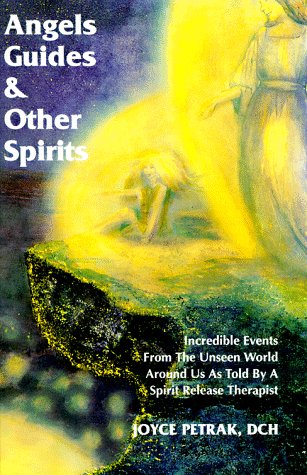 Imagen de archivo de Angels Guides & Other Spirits: Incredible Events from the Unseen World Around Us as Told by a Spirit Release Therapist a la venta por ThriftBooks-Atlanta