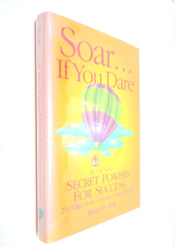Stock image for Soar. If You Dare: And Use Your Secret Powers for Success: To Make Your Dreams Come True ! for sale by Wonder Book