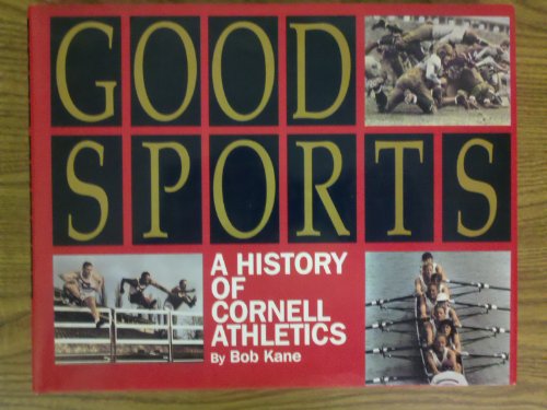 Beispielbild fr Good Sports: A History of Cornell Athletics zum Verkauf von Wonder Book