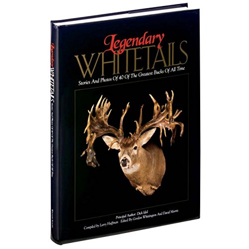 Stock image for Legendary Whitetails: Stories and Photos of 40 of the Greatest Bucks of All Time for sale by ThriftBooks-Atlanta