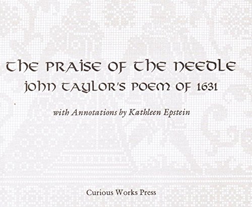 

The praise of the needle: John Taylor's poem of 1631