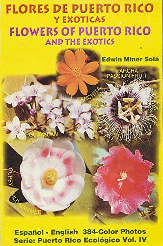 Stock image for Flores de Puerto Rico y exo ticas =: Flowers of Puerto Rico and the exotics (Serie Puerto Rico ecolo gico) (Spanish Edition) for sale by Byrd Books