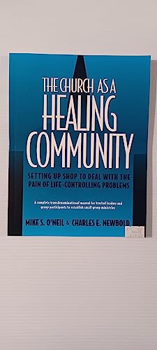 9780963345417: The Church As a Healing Community: Setting Up Shop to Deal With the Pain of Life-Controlling Problems