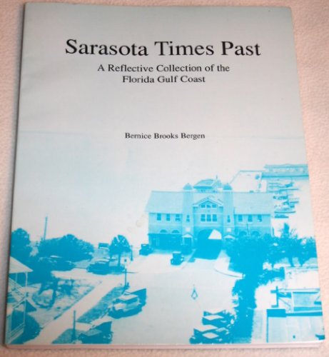 Imagen de archivo de Sarasota Times Past: A Reflective Collection of the Florida Gulf Coast a la venta por Wonder Book