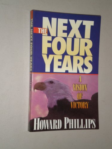 Stock image for The Next Four Years : A Vision of Victory for sale by Better World Books