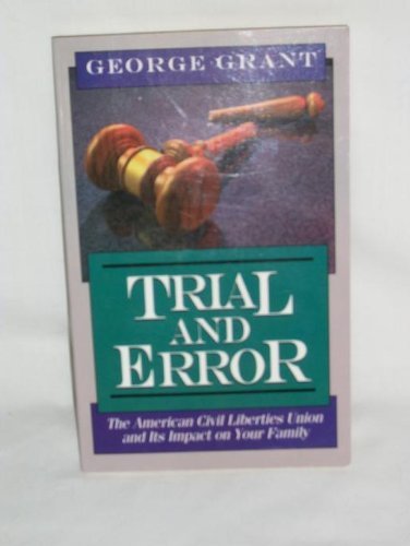 Beispielbild fr Trial and Error: The American Civil Liberties Union and Its Impact on Your Family zum Verkauf von Faith In Print