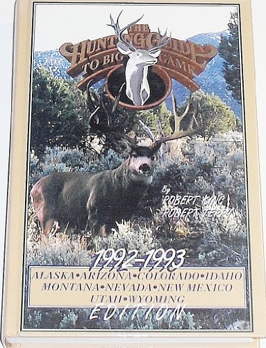 The Hunting Guide to Big Game 1992 - 1993 Edition (9780963350107) by Robert King; Robert Terry