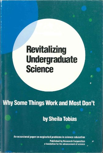 Beispielbild fr Revitalizing Undergraduate Science: Why Some Things Work and Most Don't (An Occasional paper on neglected problems in science education) zum Verkauf von SecondSale