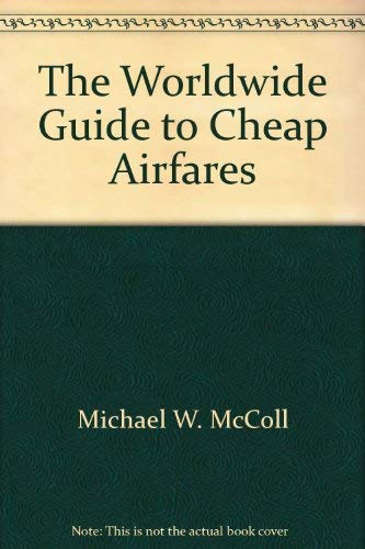 Beispielbild fr the Worldwide Guide to Cheap Airfares - - Everything you need to know to fly around the world at bargain prices - or even free! zum Verkauf von Ed Buryn Books