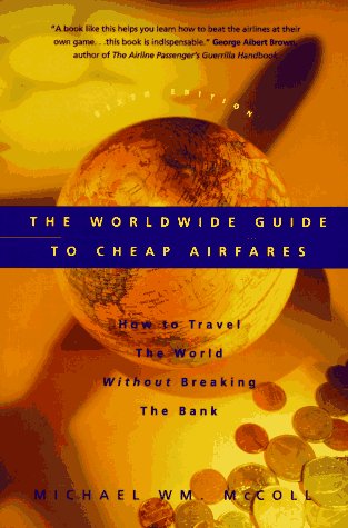 Beispielbild fr The Worldwide Guide to Cheap Airfares: How to Travel the World Without Breaking the Bank zum Verkauf von Books From California