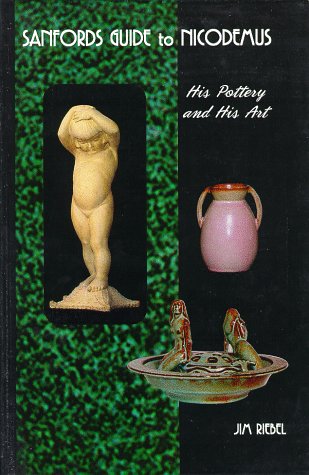 Imagen de archivo de Sanfords Guide to Nicodemus, His Pottery and His Art a la venta por Read'em