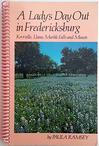 Stock image for Lady's Day Out in Fredericksburg: Kerrville, Llano, Marble Falls and Mason for sale by Half Price Books Inc.