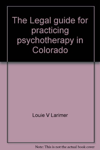 Imagen de archivo de The Legal guide for practicing psychotherapy in Colorado: A handbook of essential legal information & guidelines for all Colorado psychotherapy professionals a la venta por ThriftBooks-Atlanta