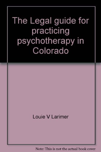 Stock image for The Legal guide for practicing psychotherapy in Colorado: A handbook of essential legal information & guidelines for all Colorado psychotherapy professionals for sale by ThriftBooks-Atlanta