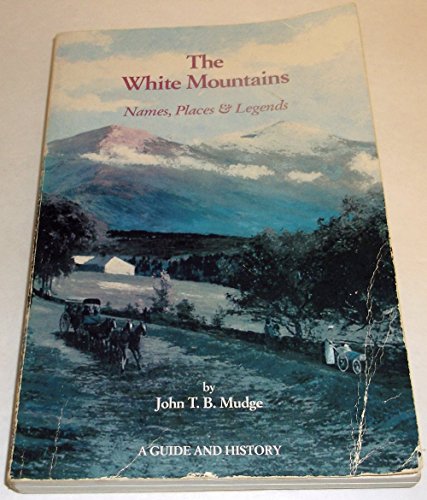 Imagen de archivo de The White Mountains: Names, Places & Legends: A Guide and History a la venta por SecondSale