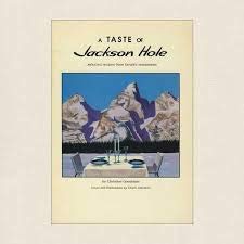 Stock image for Taste of Jackson Hole: Selected Recipes from Favorite Restaurants for sale by Jenson Books Inc