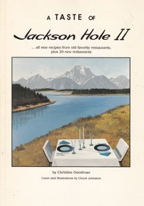 Stock image for TASTE OF JACKSON HOLE II: .all New Recipes from Old Favorite Restaurants, Plus 20 New Restaurants for sale by Jenson Books Inc