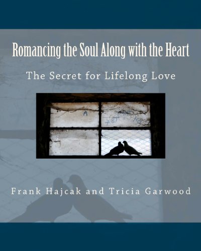 9780963361660: Romancing the Soul Along with the Heart: The Secret for Lifelong Love