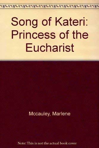 Stock image for Song of Kateri: Princess of the Eucharist for sale by ThriftBooks-Atlanta