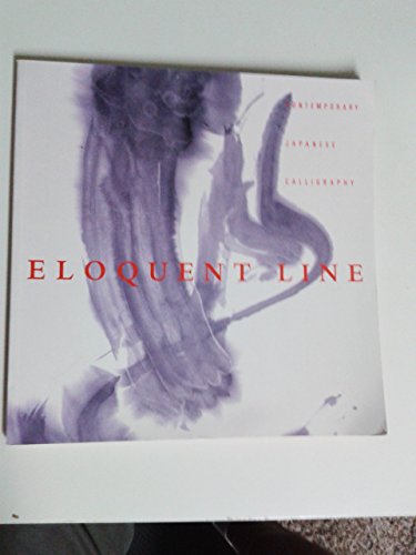 Beispielbild fr Eloquent Line: Contemporary Japanese Calligraphy zum Verkauf von Books From California