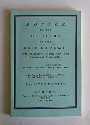 Beispielbild fr Advice to the Officers of the British Army: WIth the Addition of some Hints to the Drummer and Private Soldier zum Verkauf von Ground Zero Books, Ltd.