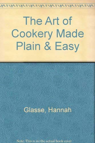 9780963365927: The Art of Cookery Made Plain & Easy