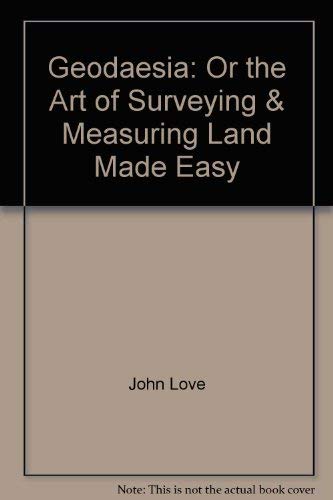 9780963365958: Geodaesia: Or the Art of Surveying & Measuring Land Made Easy