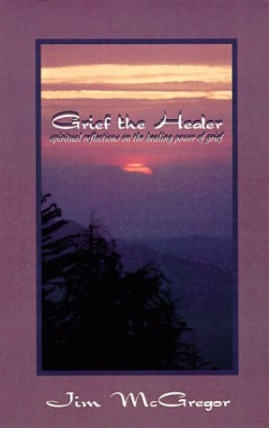 Beispielbild fr Grief the Healer: Spiritual Reflections on the Healing Power of Grief. zum Verkauf von ThriftBooks-Dallas