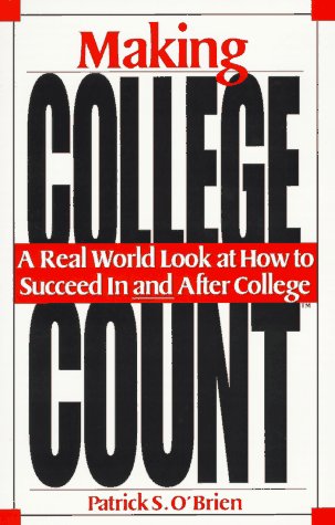 Beispielbild fr Making College Count: A Real World Look at How to Succeed in & After College zum Verkauf von Wonder Book