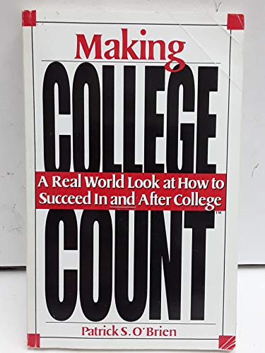 Stock image for Making College Count: A Real World Look at How to Succeed in & After College for sale by a2zbooks