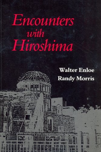 Beispielbild fr Encounters With Hiroshima: Making Sense of the Nuclear Age zum Verkauf von HPB-Diamond