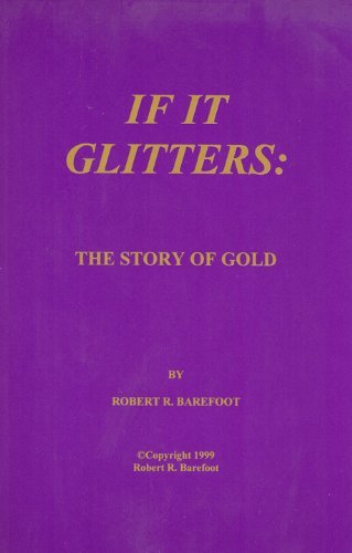 Stock image for If It Glitters: The Story of Gold for sale by Hastings of Coral Springs