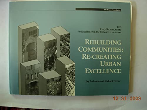 Rebuilding Communities: Re-Creating Urban Excellence