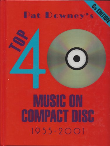 Stock image for Pat Downey's Top 40 Music On Compact Disc 1955-2001 for sale by michael diesman