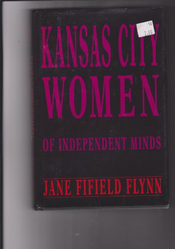 Kansas City women of independent minds by Jane Fifield Flynn (1992-05-03) (9780963375803) by Flynn, Jane Fifield