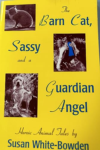 Stock image for The Barn Cat, Sassy and a Guardian Angel: Heroic Animal Tales for sale by Wonder Book